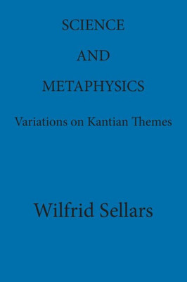 Science And Metaphysics: Variations On Kantian Themes