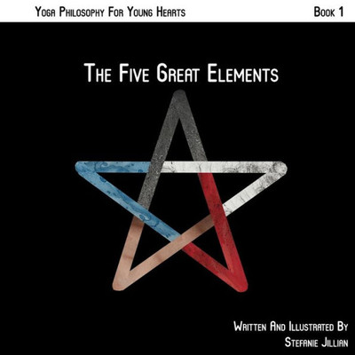 The Five Great Elements (Yoga Philosophy For Young Hearts)