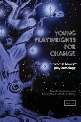 Young Playwrights For Change: A "What Is Family?" Play Anthology