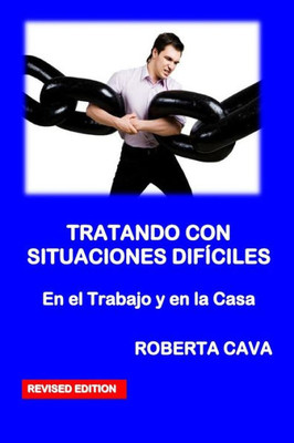 Tratar Situaciones Dificiles: En El Trabajo Y En Casa (Spanish Edition)