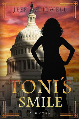 Toni'S Smile: A Novel About Power And The First Blatina President Of The United States
