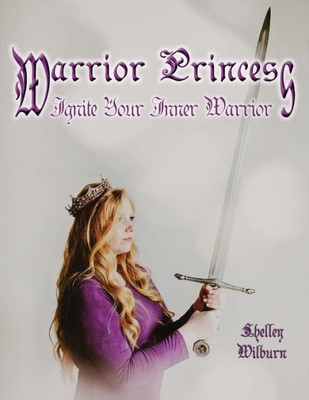 Warrior Princess: Ignite Your Inner Warrior
