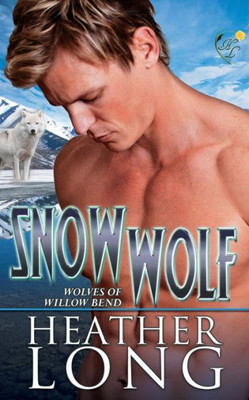 Snow Wolf (Wolves Of Willow Bend)