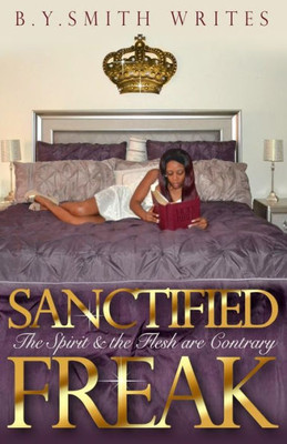 Sanctified Freak: The Spirit & Flesh Are Contrary