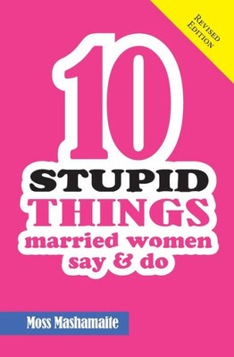 Ten Stupid Things Married Women Say And Do: Itæs Official! There Is No Cure For Stupidity