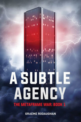 A Subtle Agency: The Metaframe War: Book 1 (Volume 1)