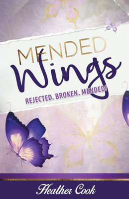 Mended Wings: Rejected. Broken. Mended!