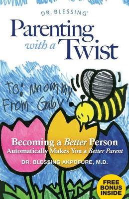 Parenting With A Twist: Becoming A Better Person Automatically Makes You A Better Parent
