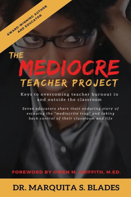 The Mediocre Teacher Project: Keys To Overcoming Teacher Burnout In And Outside The Classroom