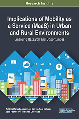 Implications of Mobility as a Service (MaaS) in Urban and Rural Environments: Emerging Research and Opportunities