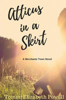 Atticus In A Skirt: A Merchants Town Novel