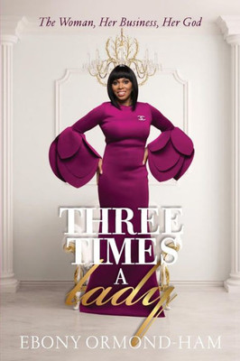 Three Times A Lady: "The Woman, Her Business, Her God"