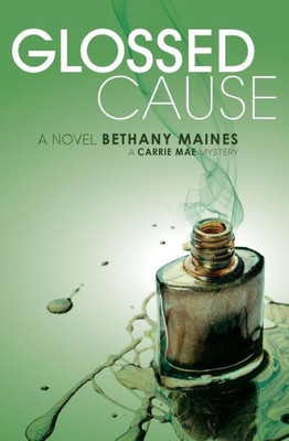 Glossed Cause (Carrie Mae Mysteries)