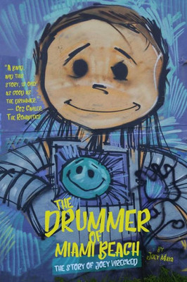 The Drummer Of Miami Beach: The Story Of Joey Wrecked