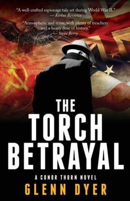The Torch Betrayal: A Classic World War Ii Spy Thriller (A Conor Thorn Novel)