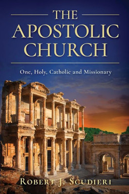 The Apostolic Church: One, Holy, Catholic And Missionary