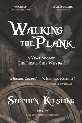 Walking The Plank: A Year Aboard The Pirate Ship Whydah