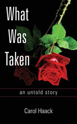 What Was Taken: An Untold Story