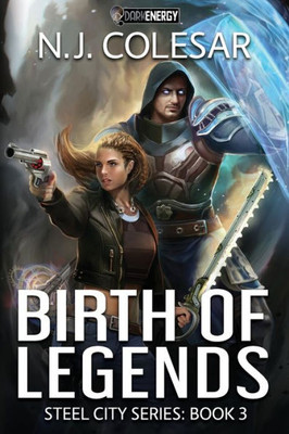 Birth Of Legends: Darkenergy (Steel City Series)