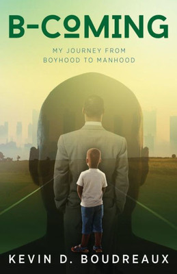 B-Coming: My Journey From Boyhood To Manhood