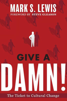 Give A Damn!: The Ticket To Cultural Change