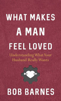 What Makes A Man Feel Loved