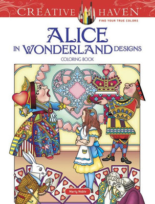 Creative Haven Alice In Wonderland Designs Coloring Book (Adult Coloring)