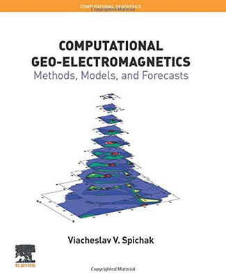 Computational Geo-Electromagnetics: Methods, Models, and Forecasts (Volume 5) (Computational Geophysics, Volume 5)