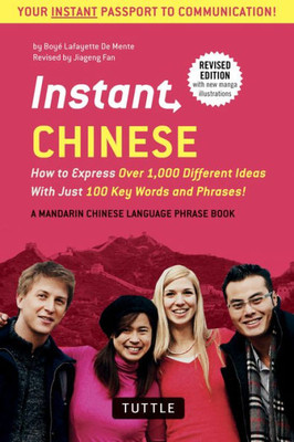 Instant Chinese: How To Express Over 1,000 Different Ideas With Just 100 Key Words And Phrases! (A Mandarin Chinese Phrasebook & Dictionary) (Instant Phrasebook Series)