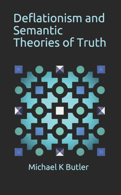 Deflationism And Semantic Theories Of Truth