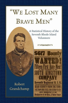 We Lost Many Brave Men A Statistical History Of The Seventh Rhode Island Volunteers