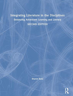 Integrating Literature in the Disciplines: Enhancing Adolescent Learning and Literacy