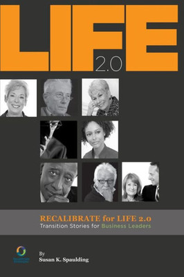 Recalibrate For Life 2.0: Transition Stories For Business Leaders
