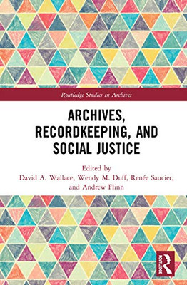 Archives, Recordkeeping and Social Justice (Routledge Studies in Archives)