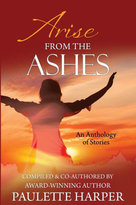 Arise From The Ashes, Anthology