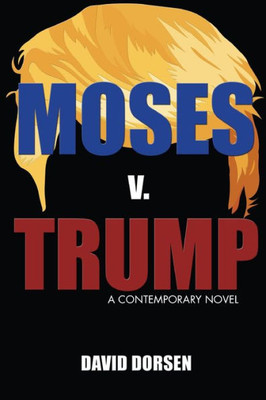 Moses V. Trump: A Contemporary Novel