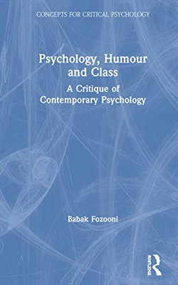 Psychology, Humour and Class: A Critique of Contemporary Psychology (Concepts for Critical Psychology)