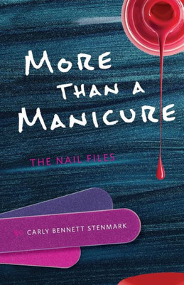 More Than A Manicure: The Nail Files