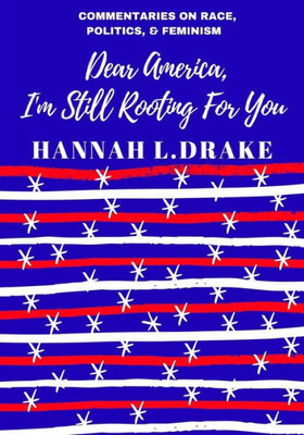 Dear America, I'M Still Rooting For You
