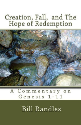 Creation,Fall,And The Hope Of Redemption: A Commentary On Genesis 1-11