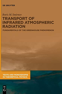 Transport of Infrared Atmospheric Spectroscopy: Fundamentals of the Greenhouse Phenomenon (Texts and Monographs in Theoretical Physics)