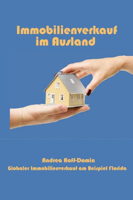 Immobilienverkauf Im Ausland: Globaler Immobilienverkauf Am Beispiel Florida (German Edition)