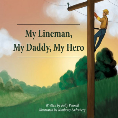 My Lineman, My Daddy, My Hero
