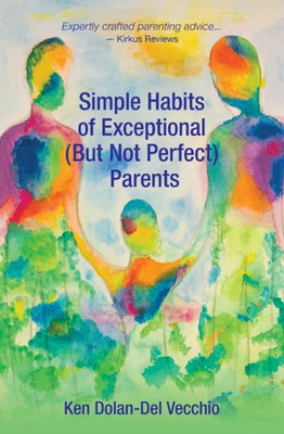 Simple Habits Of Exceptional (But Not Perfect) Parents