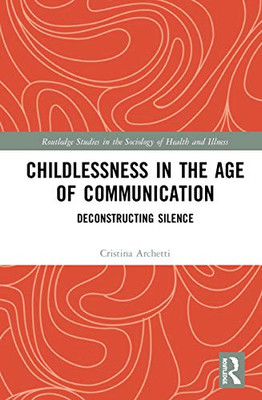 Childlessness in the Age of Communication: Deconstructing Silence