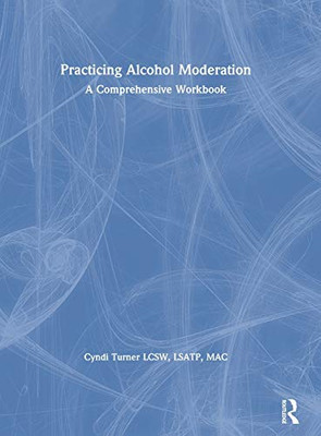 Practicing Alcohol Moderation: A Comprehensive Workbook