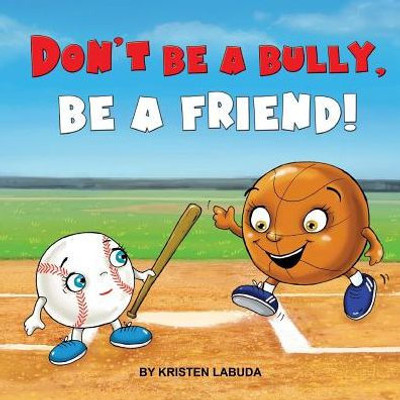 Don'T Be A Bully, Be A Friend! (Good Sports Club)