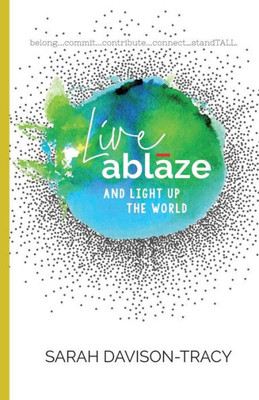 Live Ablaze: And Light Up The World