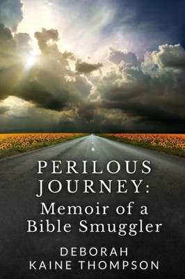 Perilous Journey:: Memoir Of A Bible Smuggler