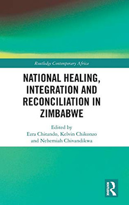 National Healing, Integration and Reconciliation in Zimbabwe (Routledge Contemporary Africa)